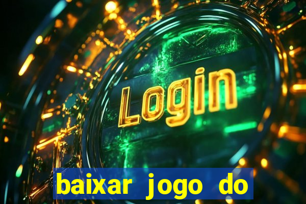 baixar jogo do tigrinho plataforma nova